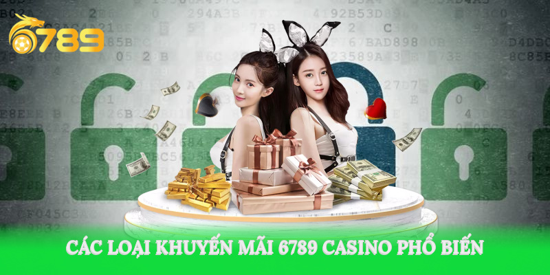 Các loại khuyến mãi 6789 Casino phổ biến
