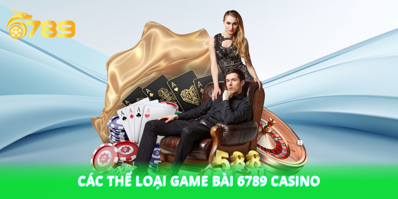 Đa dạng các loại game bài tại 6789 casino