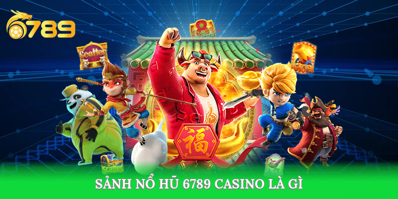 Nổ hũ 6789 casino có phần thưởng cực lớn
