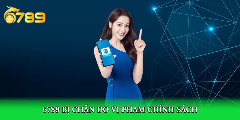 6789 bị chặn do vi phạm chính sách