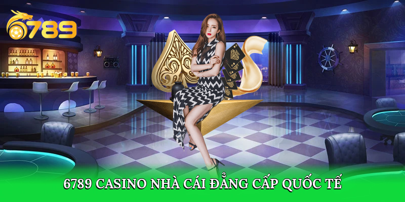 6789 casino là nhà cái đẳng cấp
