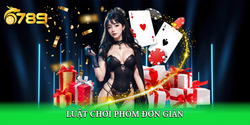 Luật chơi phỏm đơn giản